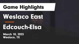 Weslaco East  vs Edcouch-Elsa  Game Highlights - March 10, 2023