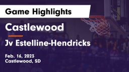 Castlewood  vs Jv Estelline-Hendricks Game Highlights - Feb. 16, 2023