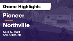 Pioneer  vs Northville  Game Highlights - April 13, 2024