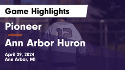 Pioneer  vs Ann Arbor Huron Game Highlights - April 29, 2024