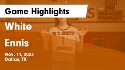 White  vs Ennis  Game Highlights - Nov. 11, 2023