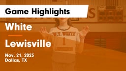 White  vs Lewisville  Game Highlights - Nov. 21, 2023