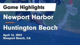Newport Harbor  vs Huntington Beach  Game Highlights - April 16, 2024