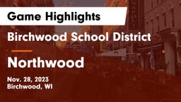 Birchwood School District vs Northwood  Game Highlights - Nov. 28, 2023