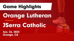 Orange Lutheran  vs JSerra Catholic Game Highlights - Jan. 26, 2024