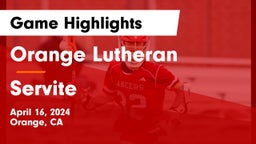Orange Lutheran  vs Servite Game Highlights - April 16, 2024