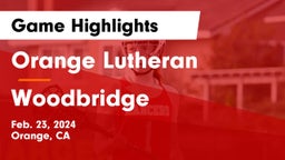 Orange Lutheran  vs Woodbridge  Game Highlights - Feb. 23, 2024