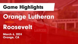 Orange Lutheran  vs Roosevelt  Game Highlights - March 6, 2024