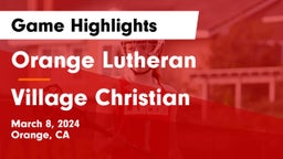 Orange Lutheran  vs Village Christian  Game Highlights - March 8, 2024