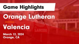Orange Lutheran  vs Valencia   Game Highlights - March 12, 2024
