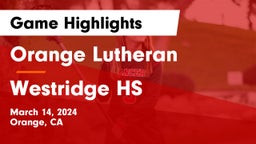 Orange Lutheran  vs Westridge HS Game Highlights - March 14, 2024