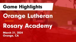 Orange Lutheran  vs Rosary Academy Game Highlights - March 21, 2024
