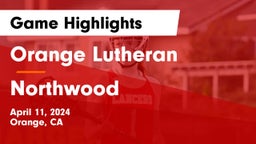 Orange Lutheran  vs Northwood  Game Highlights - April 11, 2024