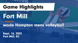 Fort Mill  vs wade Hampton mens volleyball Game Highlights - Sept. 16, 2023