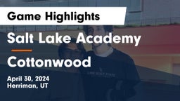 Salt Lake Academy vs Cottonwood  Game Highlights - April 30, 2024