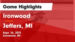 Ironwood  vs Jeffers, MI Game Highlights - Sept. 26, 2023