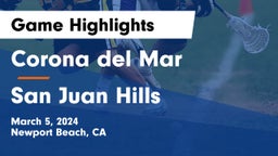 Corona del Mar  vs San Juan Hills  Game Highlights - March 5, 2024