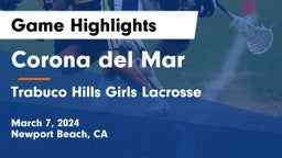 Corona del Mar  vs Trabuco Hills  Girls Lacrosse Game Highlights - March 7, 2024