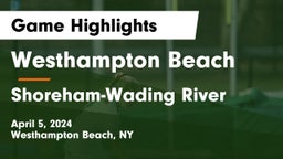Westhampton Beach  vs Shoreham-Wading River  Game Highlights - April 5, 2024