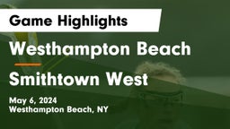 Westhampton Beach  vs Smithtown West  Game Highlights - May 6, 2024