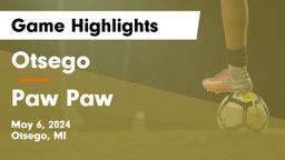 Otsego  vs Paw Paw  Game Highlights - May 6, 2024