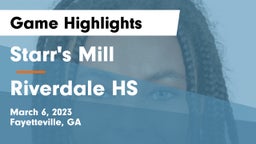 Starr's Mill  vs Riverdale HS Game Highlights - March 6, 2023