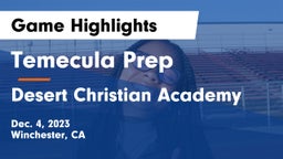 Temecula Prep  vs Desert Christian Academy Game Highlights - Dec. 4, 2023