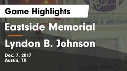 Eastside Memorial  vs Lyndon B. Johnson  Game Highlights - Dec. 7, 2017