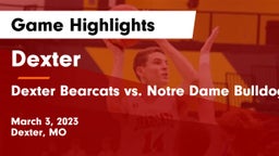 Dexter  vs Dexter Bearcats vs. Notre Dame Bulldogs--Class 4 District 1 Boys Championship Game Highlights - March 3, 2023