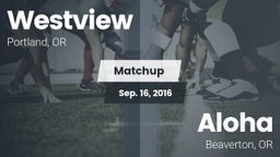 Matchup: Westview  vs. Aloha  2016