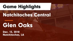 Natchitoches Central  vs Glen Oaks  Game Highlights - Dec. 13, 2018