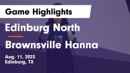 Edinburg North  vs Brownsville Hanna  Game Highlights - Aug. 11, 2023