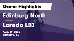 Edinburg North  vs Laredo LBJ Game Highlights - Aug. 19, 2023