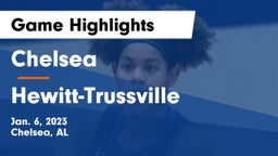 Chelsea  vs Hewitt-Trussville  Game Highlights - Jan. 6, 2023