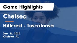 Chelsea  vs Hillcrest  - Tuscaloosa Game Highlights - Jan. 16, 2023