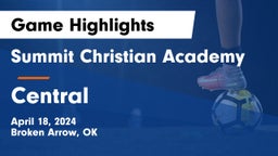 Summit Christian Academy  vs Central  Game Highlights - April 18, 2024