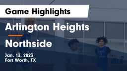 Arlington Heights  vs Northside  Game Highlights - Jan. 13, 2023