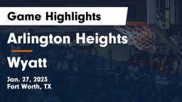 Arlington Heights  vs Wyatt  Game Highlights - Jan. 27, 2023