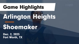 Arlington Heights  vs Shoemaker  Game Highlights - Dec. 2, 2023