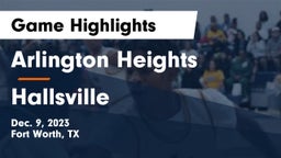 Arlington Heights  vs Hallsville  Game Highlights - Dec. 9, 2023