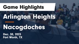 Arlington Heights  vs Nacogdoches  Game Highlights - Dec. 30, 2023