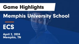 Memphis University School vs ECS Game Highlights - April 2, 2024