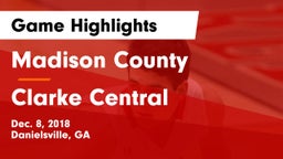 Madison County  vs Clarke Central  Game Highlights - Dec. 8, 2018