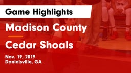 Madison County  vs Cedar Shoals   Game Highlights - Nov. 19, 2019