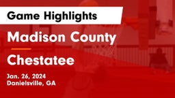 Madison County  vs Chestatee  Game Highlights - Jan. 26, 2024