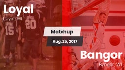 Matchup: Loyal  vs. Bangor  2017