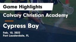 Calvary Christian Academy vs Cypress Bay  Game Highlights - Feb. 10, 2022