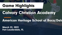 Calvary Christian Academy vs American Heritage School of Boca/Delray Game Highlights - March 22, 2022