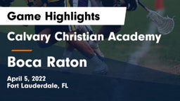 Calvary Christian Academy vs Boca Raton  Game Highlights - April 5, 2022