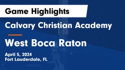Calvary Christian Academy vs West Boca Raton  Game Highlights - April 5, 2024